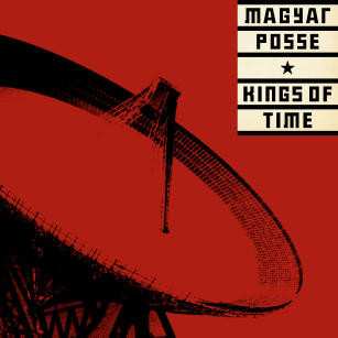 Album Magyar Posse: Kings Of Time