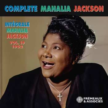 Album Mahalia Jackson: Complete Mahalia Jackson - Intégrale Mahalia Jackson Vol. 19 1962