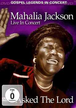 Mahalia Jackson: I Asked The Lord - Live In Concert