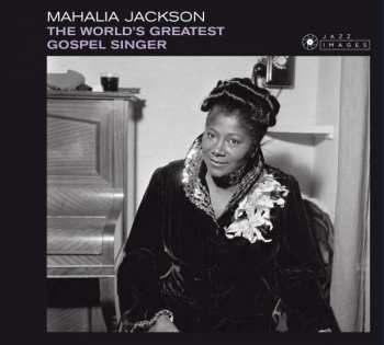 Mahalia Jackson: The World's Greatest Gospel Singer