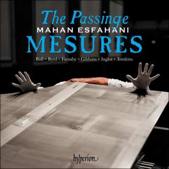 Mahan Esfahani: The Passinge Mesures (Music Of The English Virginalists)