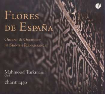 Album Mahmoud Turkmani: Flores De España - Orient & Occident In Spanish Renaissance