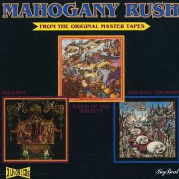 Album Mahogany Rush:  Maxoom / Child Of The Novelty / Strange Universe