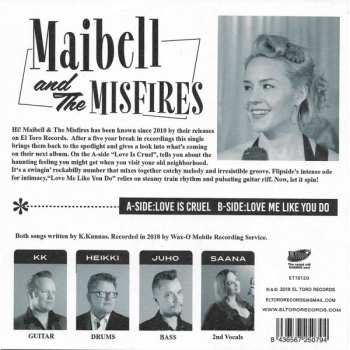 SP Maibell & The Misfires: Love Is Cruel / Love Me Like You Do 90243
