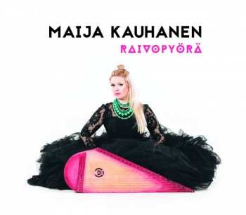 Album Maija Kauhanen: Raivopyörä