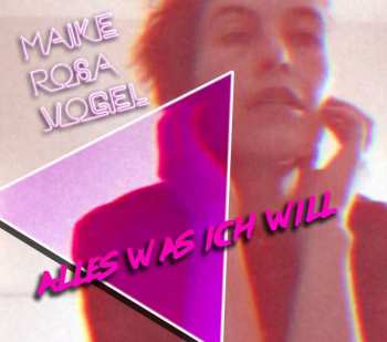CD Maike Rosa Vogel: Alles Was Ich Will 386034
