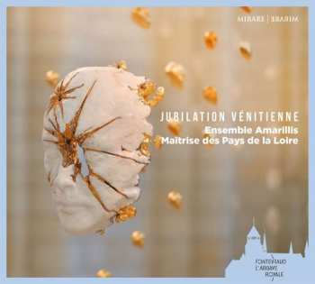 Album Maitrise Des Pays De La Loire: Ensemble Amarillis & Maitrise Des Pays De La Loire - Jubilation Venetienne