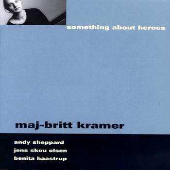 Maj-Britt Kramer: Something About Heroes