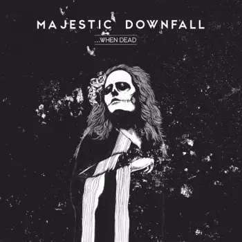 Majestic Downfall:  ...When Dead 