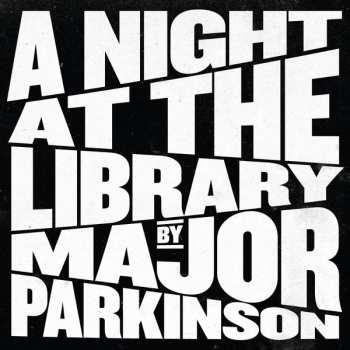 Album Major Parkinson: A Night At The Library