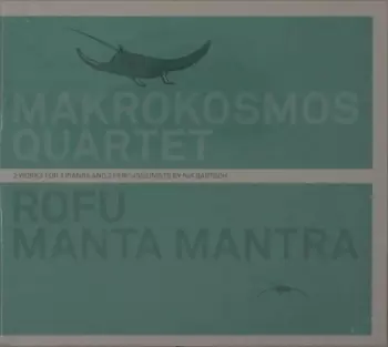 Rofu Manta Mantra (2 Works For 2 Pianos And 2 Percussionists By Nik Bärtsch)