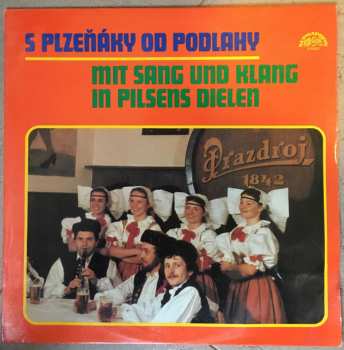 Malá česká dechovka z Plzně: S Plzeňáky Od Podlahy (Mit Sang Und Klang In Pilsens Dielen)