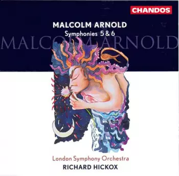 Malcolm Arnold: Symphonies 5 & 6