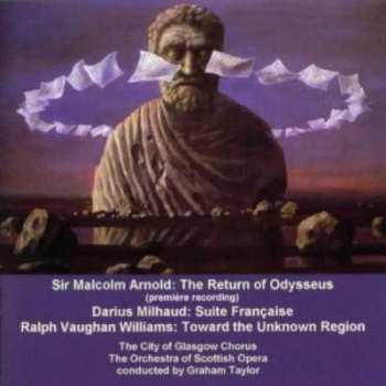 Album Malcolm Arnold: The Return Of Odysseus : Suite Francaise : Toward The Unknown Region