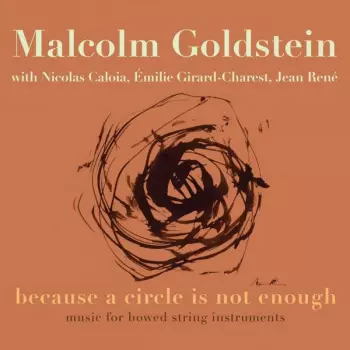Music For Bowed String Instruments - "because A Circle Is Not Enough"