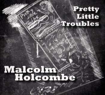 Album Malcolm Holcombe:  Pretty Little Troubles 