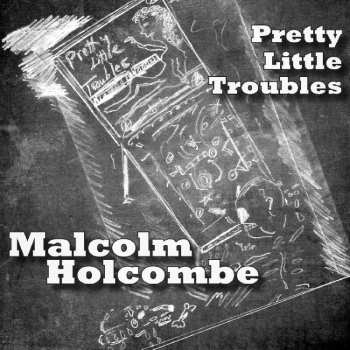 CD Malcolm Holcombe:  Pretty Little Troubles  538433
