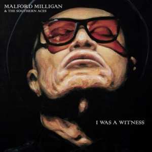 Album Malford & The S Milligan: I Was A Witness