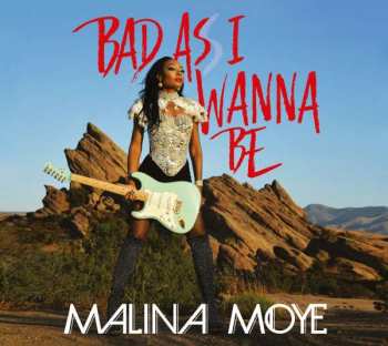 Malina Moye: Bad As I Wanna Be