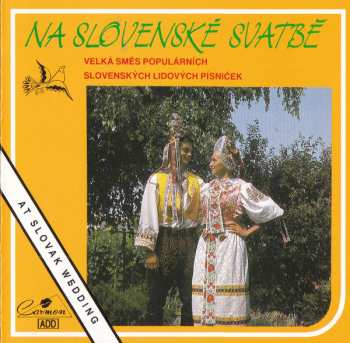 Album Malokarpatská Kapela: Na Slovenské Svatbě = At Slovak Wedding (Velká Směs Populárních Slovenských Lidových Písniček)