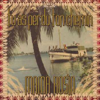 Album Mama Rosin: Tu As Perdu Ton Chemin
