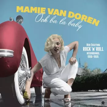 Mamie Van Doren: Oh Ba La Baby (Her Exciting Rock ’N’ Roll Recordings, 1956-1959)