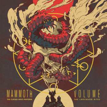 Album Mammoth Volume: The Cursed Who Perform The Lavagod Rites