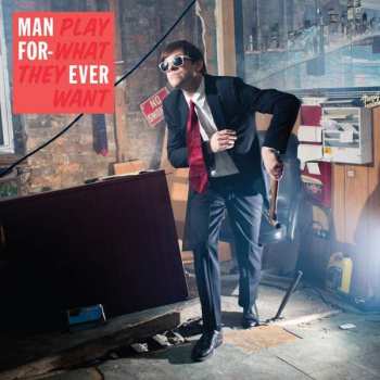 Album Man Forever: Play What They Want