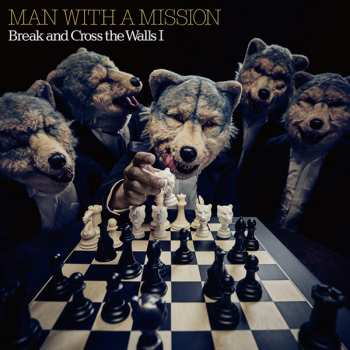 Album Man With A Mission: Break And Cross The Walls I