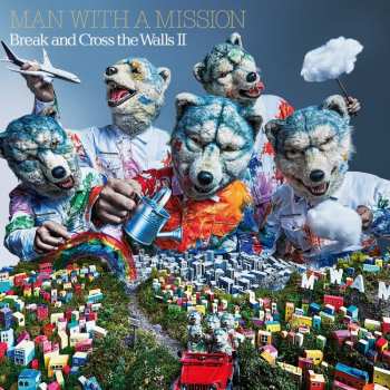 Album Man With A Mission: Break And Cross The Walls II