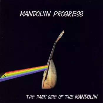 Mandolin Progress: The Dark Side Of The Mandolin