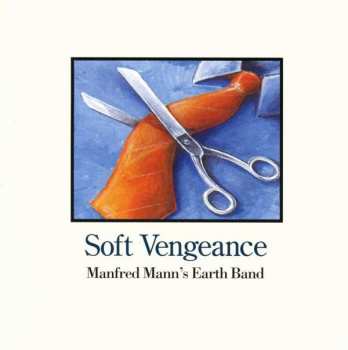 Album Manfred Mann's Earth Band: Soft Vengeance