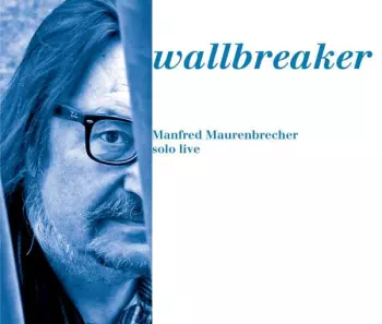 Wallbreaker - Manfred Maurenbrecher Solo Live