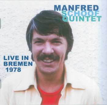 Album Manfred Schoof Quintet: Live In Bremen 1978