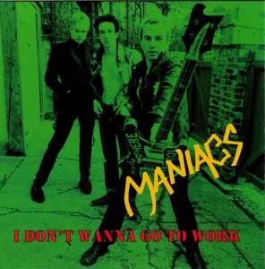 Maniacs: 7-i Don't Want To Go To Work