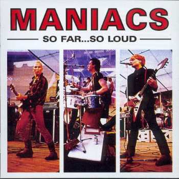 Maniacs: So Far... So Loud