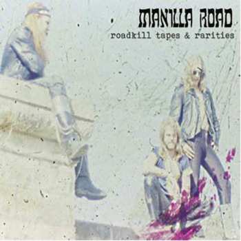 Album Manilla Road: Roadkill Tapes & Rarities