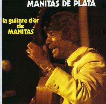 CD Manitas De Plata: La Guitare D'Or De Manitas 508043