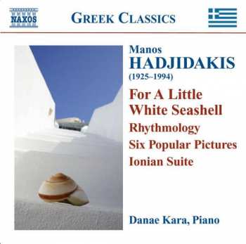 Album Manos Hadjidakis: Piano Works: For A Little White Seashell - Rhythmology - Six Popular Pictures - Ionian Suite