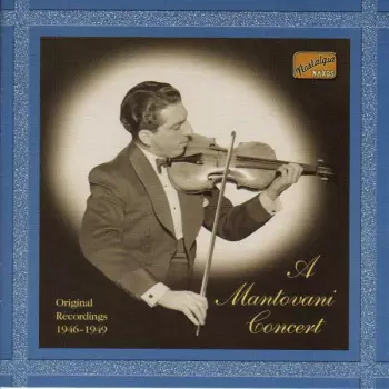 Mantovani And His Orchestra: A Mantovani Concert - Original Recordings 1946-1949