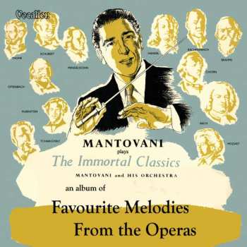 Mantovani And His Orchestra: Mantovani Plays The Immortal Classics / An Album Of Favourite Melodies From The Operas