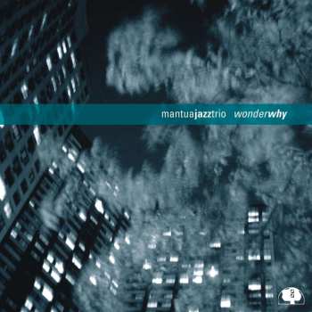 CD Mantua Jazz Trio: Wonder Why 506779