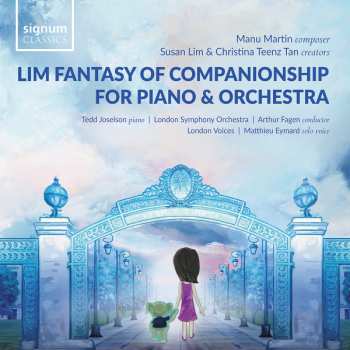 Album Manu Martin: Lim Fantasy Of Companionship For Piano And Orchestra