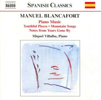 Album Manuel Blancafort: Piano Music (Youthful Pieces • Mountain Songs • Notes From Years Gone By)