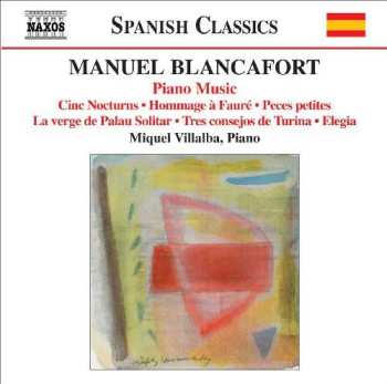 CD Manuel Blancafort: Piano Music (Cinc Nocturns · Hommage À Fauré · Peces Petites · La Verge De Palau Solitar · Tres Consejos De Turina · Elegia) 463971