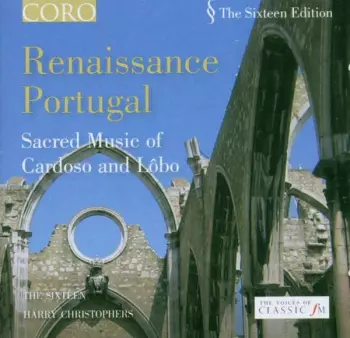 Renaissance Portugal  Sacred Music Of Cardoso And Lôbo
