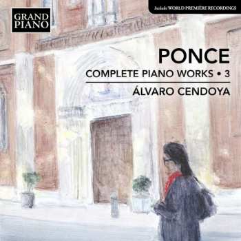 Album Manuel María Ponce Cuéllar: Sämtliche Klavierwerke Vol.3