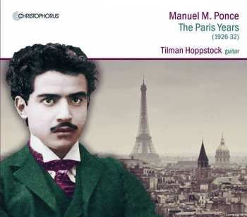 Album Manuel Maria Ponce: Werke Für Gitarre "the Paris Years"