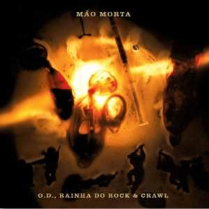Album Mão Morta: O.D., Rainha Do Rock & Crawl