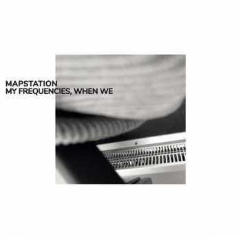 Album Mapstation: My Frequencies, When We